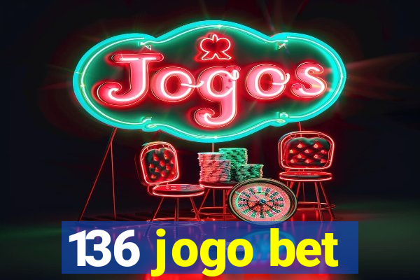 136 jogo bet